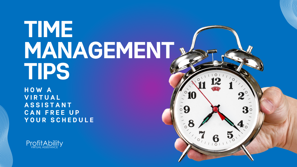 A hand holding a silver alarm clock with 'TIME MANAGEMENT TIPS' text above and 'HOW A VIRTUAL ASSISTANT CAN FREE UP YOUR SCHEDULE' below against a vibrant blue to purple gradient background, representing efficient time management with ProfitAbility Virtual Assistance.